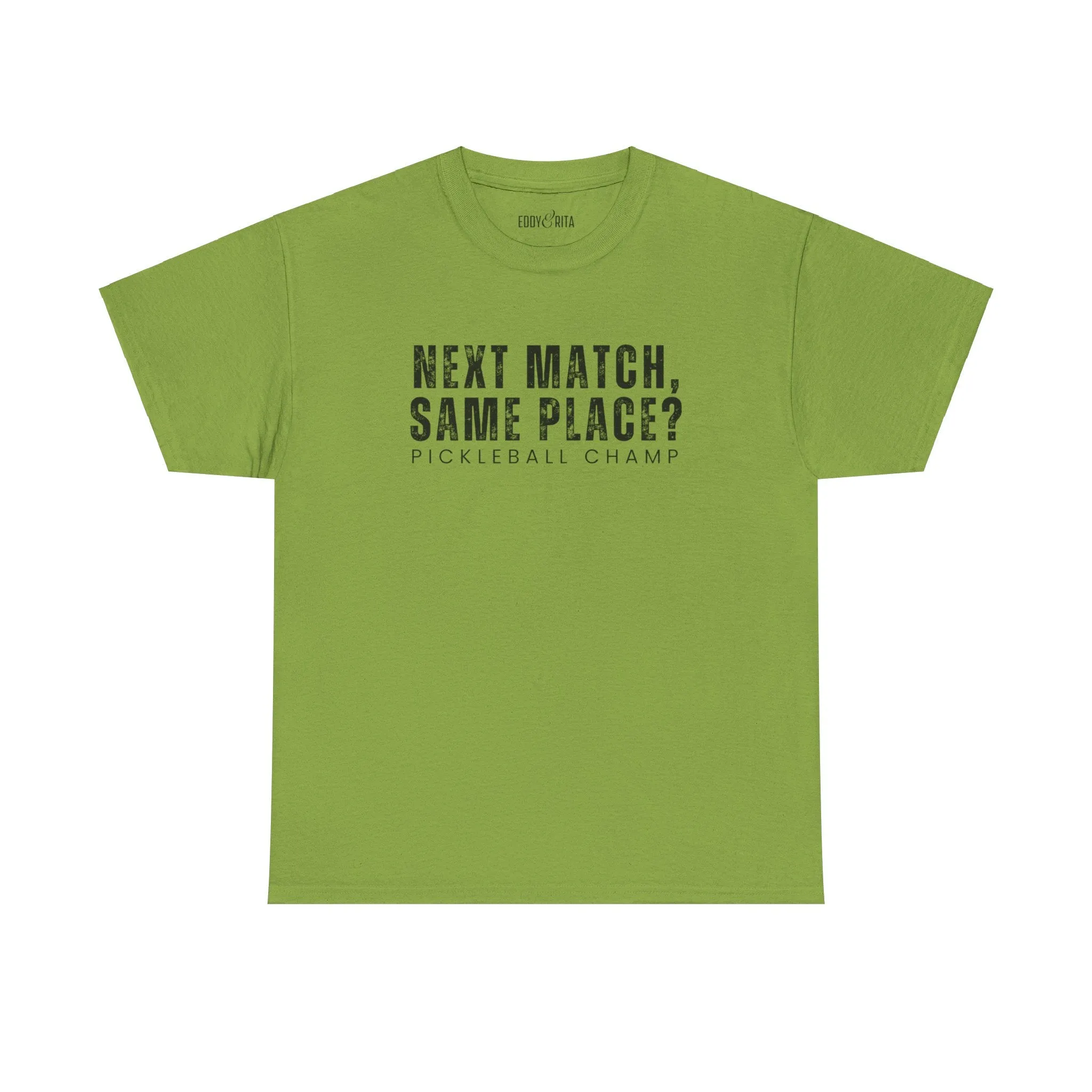Eddy and Rita Unisex Heavy Cotton T-Shirt - "Next Match Same Place Pickleball Champ" Graphic Tee
