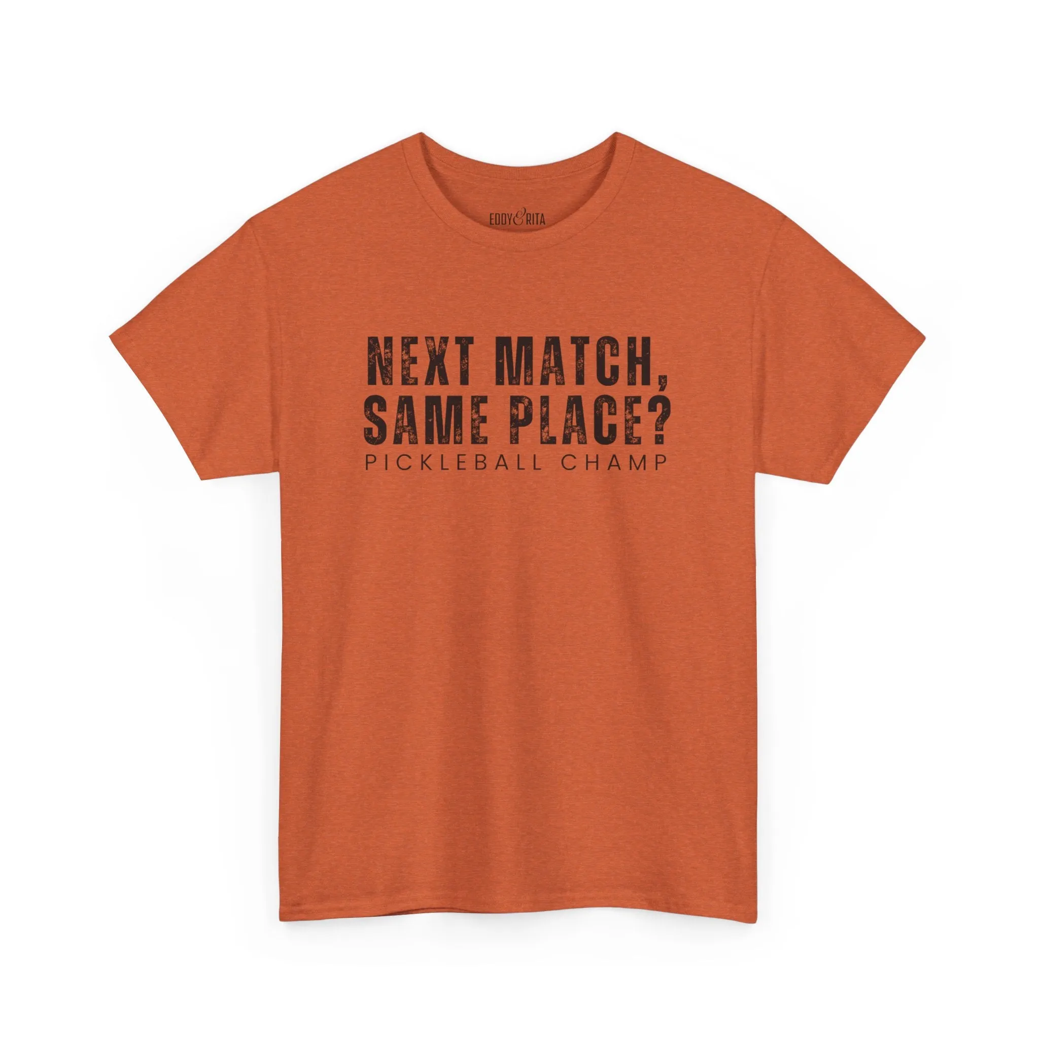 Eddy and Rita Unisex Heavy Cotton T-Shirt - "Next Match Same Place Pickleball Champ" Graphic Tee