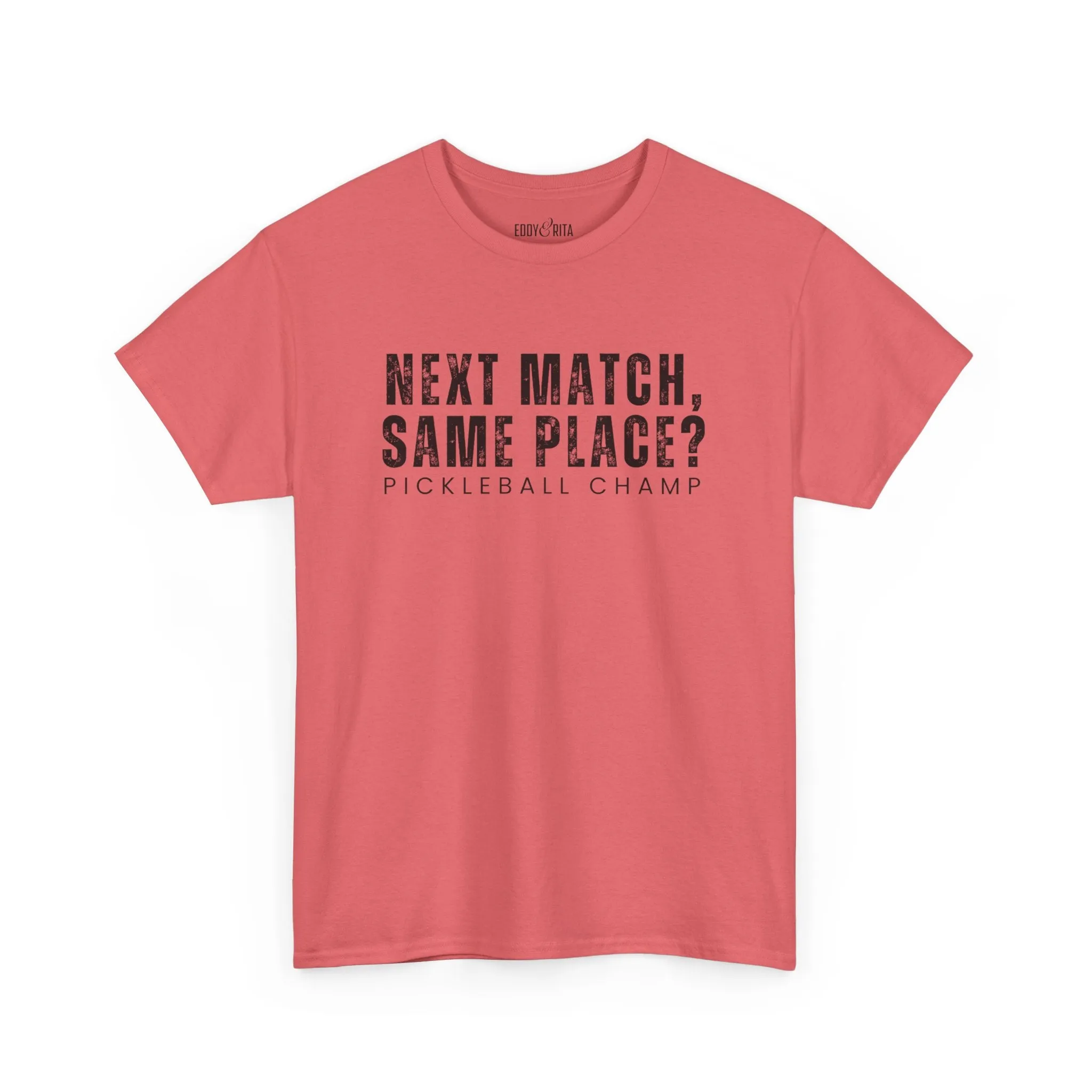 Eddy and Rita Unisex Heavy Cotton T-Shirt - "Next Match Same Place Pickleball Champ" Graphic Tee