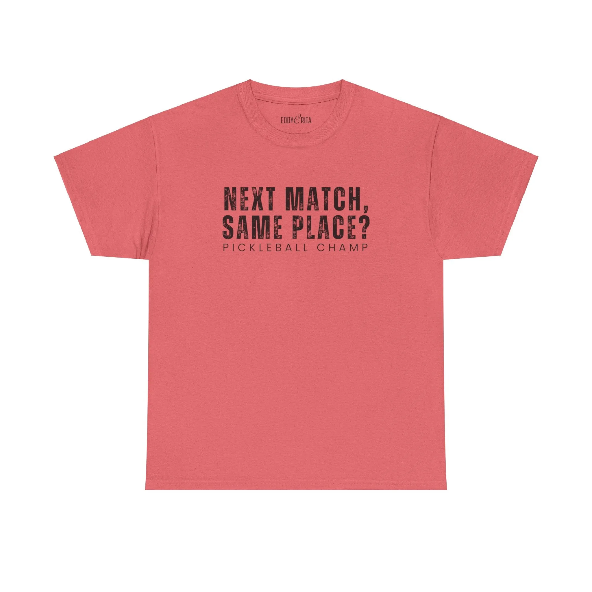 Eddy and Rita Unisex Heavy Cotton T-Shirt - "Next Match Same Place Pickleball Champ" Graphic Tee
